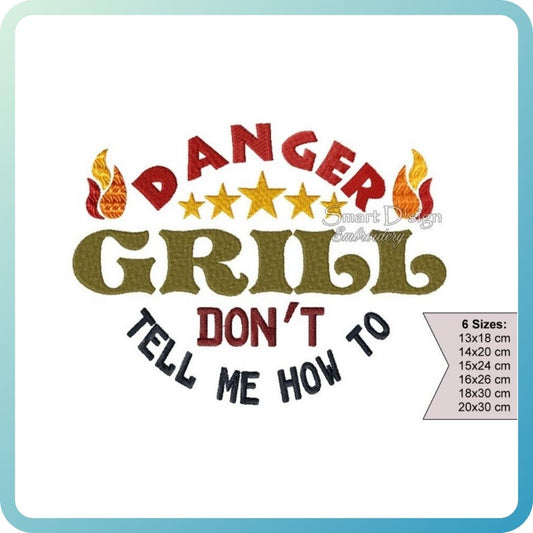 DANGER - DON'T TELL ME HOW TO GRILL